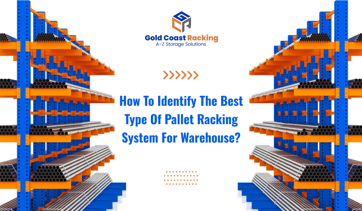 How to Identify the Best Type of Pallet Racking System for Warehouse 