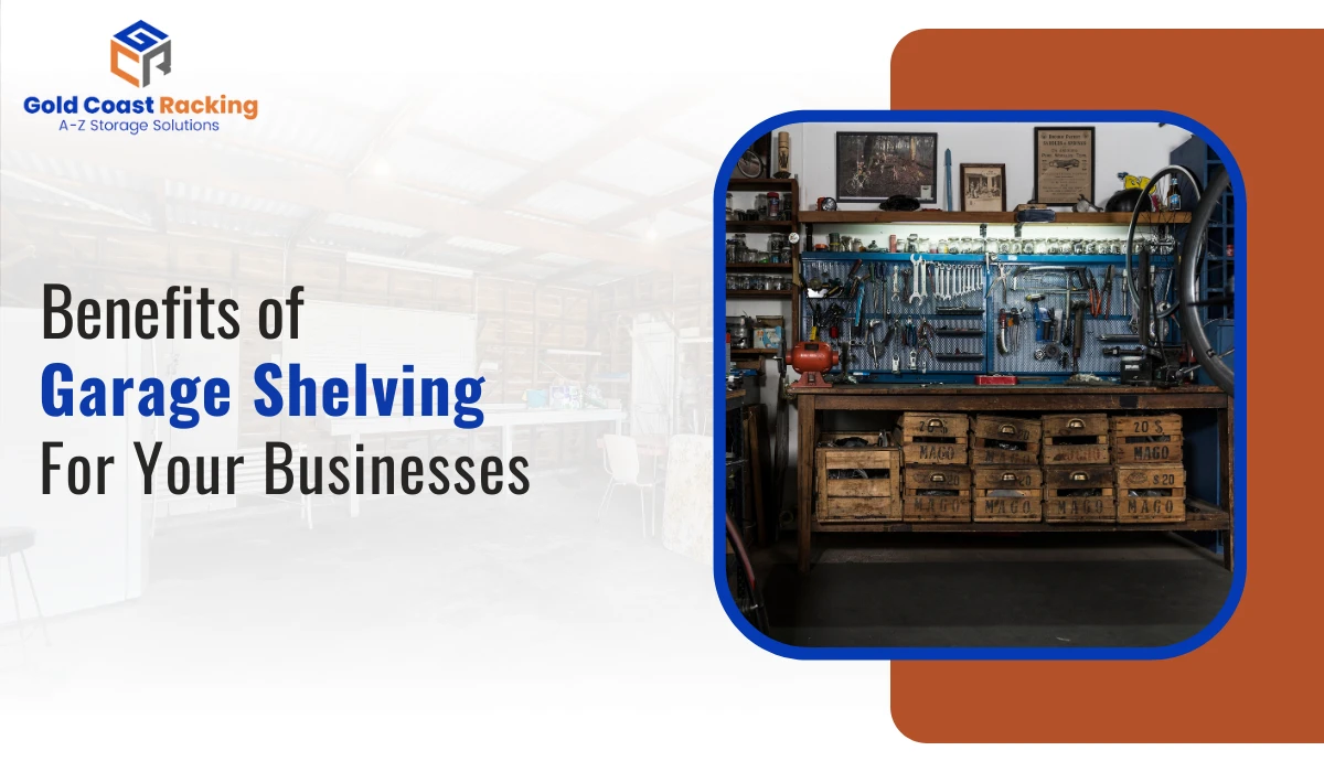 Benefits of Garage Shelving For Your Businesses