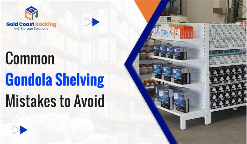 Common Gondala Shelving Mistakes To Avoid