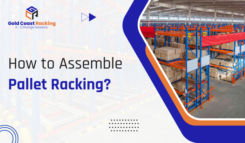 How to Assemble Pallet Racking: Easy Installation